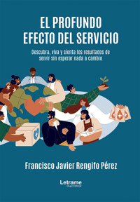 El profundo efecto del servicio - Francisco Javier Rengifo perez - E-Book