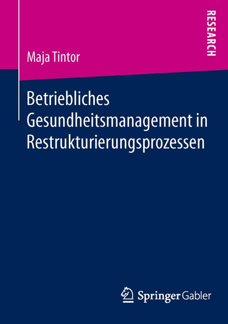 Betriebliches Gesundheitsmanagement in Restrukturierungsprozessen - Maja Tintor - E-Book