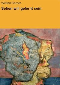 Sehen will gelernt sein - Wilfred Gerber - E-Book