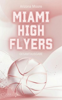 Miami High Flyers (Gesamtausgabe) - Arizona Moore - E-Book