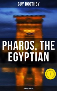 Pharos, the Egyptian (Horror Classic) - Guy Boothby - E-Book