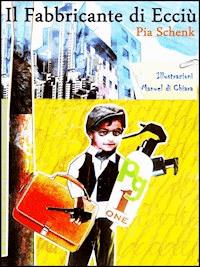 Il Fabbricante di Ecciù - Pia Schenk - E-Book