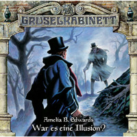 Gruselkabinett, Folge 113: War es eine Illusion? - Amelia B. Edwards - Hörbuch