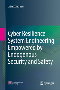 Cyber Resilience System Engineering Empowered by Endogenous Security and Safety - Jiangxing Wu - E-Book