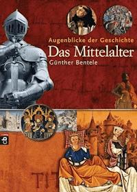 Augenblicke der Geschichte - Das Mittelalter - Günther Bentele - E-Book