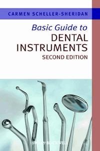 Basic Guide to Dental Instruments - Carmen Scheller-Sheridan - E-Book