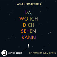 Da, wo ich dich sehen kann (Ungekürzt) - Jasmin Schreiber - Hörbuch