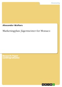 Marketingplan: Jägermeister for Monaco - Alexander Wolters - E-Book