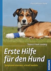 Erste Hilfe für den Hund - Frank Lausberg - E-Book
