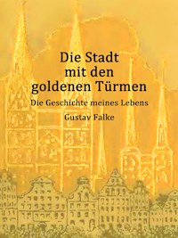 Die Stadt mit den goldenen Türmen - Gustav Falke - E-Book