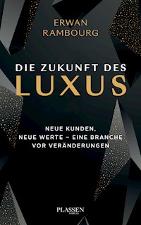 Die Zukunft des Luxus - Erwan Rambourg - E-Book