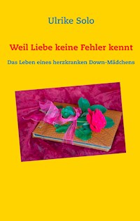 Weil Liebe keine Fehler kennt - Ulrike Solo - E-Book