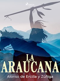 La araucana - Alonso de Ercilla y Zúñiga - E-Book