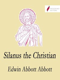 Silanus the Christian - Edwin Abbott Abbott - E-Book