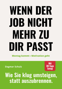 Wenn der Job nicht mehr zu dir passt: - Dagmar Schulz - E-Book