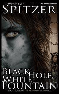 Black Hole, White Fountain - Wayne Kyle Spitzer - E-Book