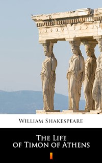 The Life of Timon of Athens - William Shakespeare - E-Book