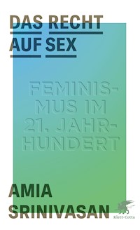 Das Recht auf Sex - Amia Srinivasan - E-Book