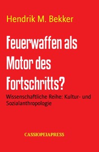 Feuerwaffen als Motor des Fortschritts? - Hendrik M. Bekker - E-Book