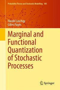 Marginal and Functional Quantization of Stochastic Processes - Harald Luschgy - E-Book
