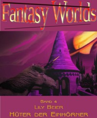 Hüter der Einhörner - Lily Beier - E-Book