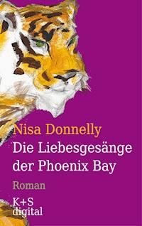 Die Liebesgesänge der Phoenix Bay - Nisa Donnelly - E-Book