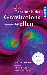 Das Geheimnis der Gravitationswellen - Günter Spanner - E-Book
