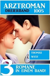 Arztroman Dreierband 1005 - Thomas West - E-Book