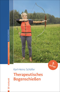 Therapeutisches Bogenschießen - Karl-Heinz Schäfer - E-Book