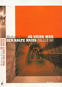 So heiss war der kalte Krieg - Wolfram Dorn - E-Book