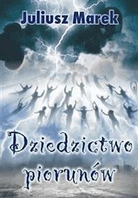 Dziedzictwo piorunów - Juliusz Marek - E-Book