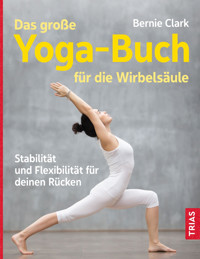 Das große Yoga-Buch für die Wirbelsäule - Bernie Clark - E-Book
