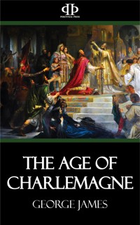 The Age of Charlemagne - George James - E-Book