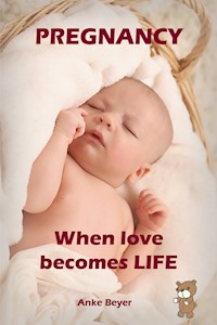 When love becomes LIFE - Anke Beyer - E-Book
