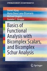 Basics of Functional Analysis with Bicomplex Scalars, and Bicomplex Schur Analysis - Daniel Alpay - E-Book