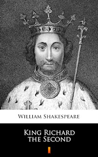 King Richard the Second - William Shakespeare - E-Book