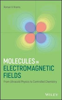 Molecules in Electromagnetic Fields - Roman V. Krems - E-Book