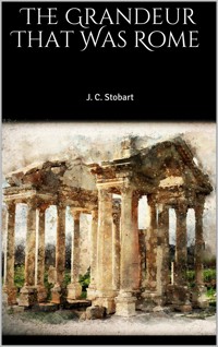 The Grandeur That Was Rome - J. C. Stobart - E-Book