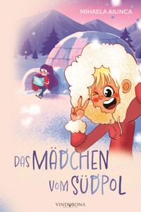 Das Mädchen vom Südpol - Mihaela Ailinca - E-Book