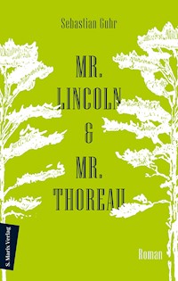 Mr. Lincoln & Mr. Thoreau - Sebastian Guhr - E-Book