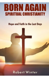 Born Again: Spiritual Christianity - Robert Winter - E-Book