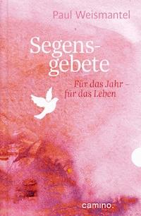 Segensgebete - Paul Weismantel - E-Book