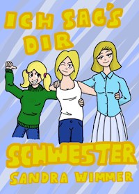 Ich sag's dir, Schwester - Sandra Wimmer - E-Book