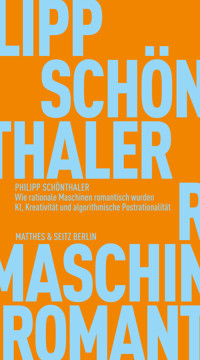 Wie rationale Maschinen romantisch wurden - Philipp Schönthaler - E-Book