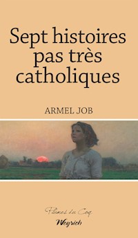 Sept histoires pas très catholiques - Armel Job - E-Book