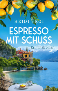 Espresso mit Schuss - Heidi Troi - E-Book