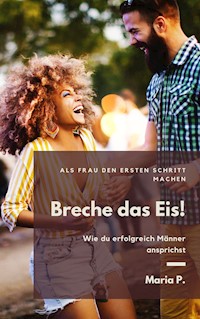 Breche das Eis! - Maria P. - E-Book