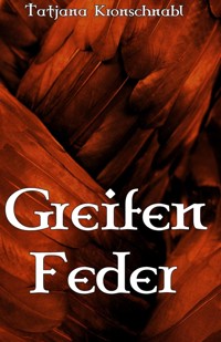 Greifenfeder - Tatjana Kronschnabl - E-Book