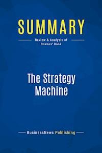 Summary: The Strategy Machine - BusinessNews Publishing - E-Book