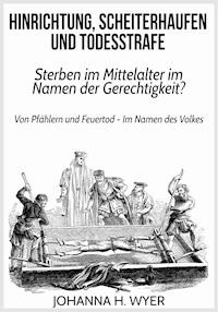 Hinrichtung, Scheiterhaufen und Todesstrafe - Johanna H. Wyer - E-Book